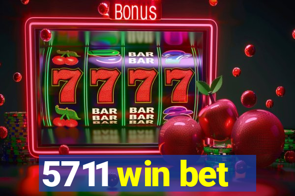 5711 win bet